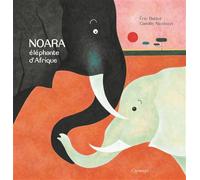 Noara, éléphante d'Afrique - Éric Battut - Cipango - cartonné - Album jeunesse