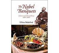 Nobel Banquets, The: A Century Of Culinary History (1901-2001)