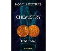 Nobel Lectures In Chemistry, Vol 3 (1942-1962)