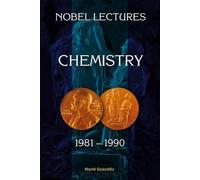 Nobel Lectures In Chemistry, Vol 6 (1981-1990)