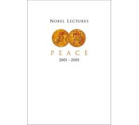 Nobel Lectures In Peace (2001-2005)