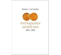Nobel Lectures In Physiology Or Medicine 2001-2005