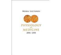 Nobel Lectures In Physiology Or Medicine (2006-2010)