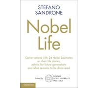 Nobel Life: Conversations with 24 Nobel Laureates on their Life Stories, Advice for Future Generations and What Remains to be Discovered