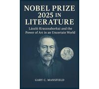 Nobel Prize 2025 in Literature: László Krasznahorkai and the Power of Art in an Uncertain World