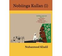 Nobiinga Kullan! (Learn Nobiin): Book1, Beginners' Level (The First Nobiin language acquisition book for non-native speakers)