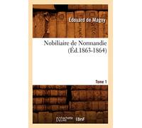 Nobiliaire de Normandie. [Tome 1] (Éd.1863-1864)