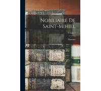 Nobiliaire De Saint-Mihiel; Volume 1