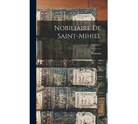 Nobiliaire De Saint-Mihiel; Volume 1