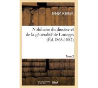 Nobiliaire du diocèse et de la généralité de Limoges – Tome 2 – Éd. 1863-1882 – Hachette Livre