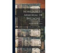 Nobiliaire Et Armorial De Bretagne ...