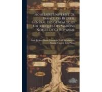 Nobiliaire Universel De France, Ou Recueil Général Des Généalogies Historiques Des Maisons Nobles De Ce Royaume: 6