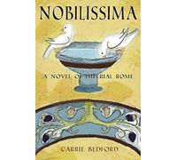 Nobilissima: A Novel of Imperial Rome