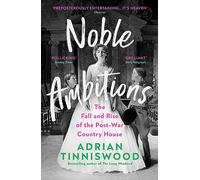 Noble Ambitions: The Fall and Rise of the Post-War Country House