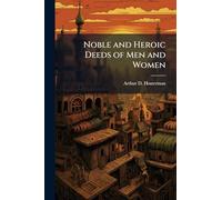 Noble and Heroic Deeds of Men and Women