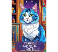 Noble domestic cats. The big cat coloring book - 93 kitties to color in. Majestic house cats. A creative coloring book - not just for children and cat ... - The cat coloring book for ages 6 and up.