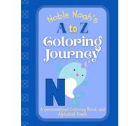 Noble Noah's A to Z Coloring Journey: A Personalized Rhyming Alphabet Coloring Book with Noah’s Name on Every Page - Perfect for Ages 2 to 6