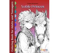 NOBLE PRINCES: Fantasy Coloring Book for Adults and Teenagers - 83 Grayscale Illustrations for Relaxation, Stress Relief, and Art Therapy