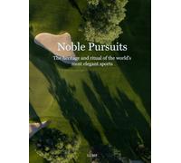 Noble Pursuits: The heritage and ritual of the world's most elegant sports