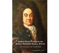 Noble Strategies in an Early Modern Small State by Charles T. Customer Lipp Charles T. Customer Lipp (Auteur)