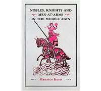 Nobles, Knights, and Men-At-Arms in the Middle Ages Maurice Hugh Keen (Auteur)