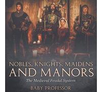 Nobles, Knights, Maidens And Manors