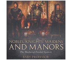 Nobles, Knights, Maidens And Manors