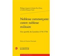 Noblesse commerçante contre noblesse militaire Philippe-Auguste de Sainte-Foix Arcq (Auteur), Gabriel-François Coyer (Auteur), Christian Cheminade (Editeur du volume), Henri Duranton (Collection dirig