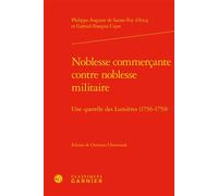 Noblesse commerçante contre noblesse militaire Philippe-Auguste de Sainte-Foix Arcq (Auteur), Gabriel-François Coyer (Auteur), Christian Cheminade (Editeur du volume), Henri Duranton (Collection dirig