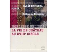 Noblesse Oblige ! La Vie de Chateau au Xviiie Siècle - Helen Bieri Thomson - 5 Continents Eds - broché - Etude