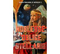 Noblesse Oblige Stellaris: Quanta Publishing SF Anthology 3