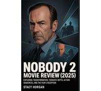 Nobody 2 Movie Review (2025): Exploring Transformation, Thematic Depth, Action Sequences, and the Film’s Reception