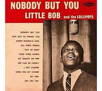 Little Bob & The Lollipops – Nobody But You – Vinyle – Mississippi