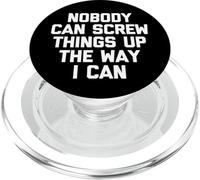 Nobody Can Screw Things Up The Way I Can - Drôle de Dicton PopSockets PopGrip pour MagSafe