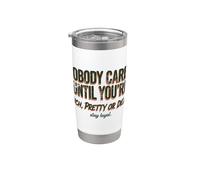 Nobody Cares Until Youre Rich Pretty Or Dead Citation Gobelet isotherme en acier inoxydable double paroi