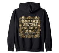 Nobody Cares Until Youre Rich Pretty Or Dead Citation Sweat à Capuche