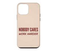 Nobody Cares Work Harder Motivation Hustle Grind Citation Coque pour iPhone 12 Mini