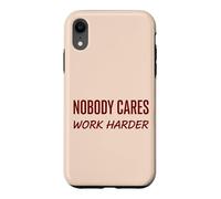 Nobody Cares Work Harder Motivation Hustle Grind Citation Coque pour iPhone XR
