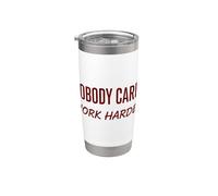 Nobody Cares Work Harder Motivation Hustle Grind Citation Gobelet isotherme en acier inoxydable double paroi