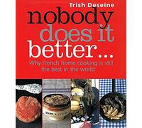 Nobody Does It Better: Why French Home Cooking is Still the Best in the World