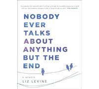 Nobody Ever Talks About Anything But the End – Mémoires