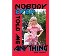 Nobody Ever Told Me Anything