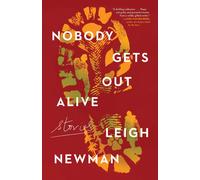 Nobody Gets Out Alive: Stories