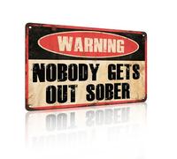 Nobody Gets Out Sober Drôle Pub Bar Vintage Metal Tin Sign Man Cave Rétro Plaque Cadeaux Aluminium Tin Sign Yard Art Maison Art Plaque Murale 8 x 12 pouces (25126)