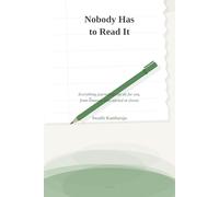 Nobody Has to Read It: Everything journaling can do for you, from someone who started at eleven.