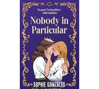 Nobody in Particular: A scandalous sapphic royal romance from the bestselling co-author of If This Gets Out