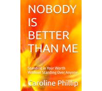 NOBODY IS BETTER THAN ME: Standing in Your Worth Without Standing Over Anyone