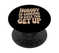 Nobody is Coming to Save You Get Up Motivation personnelle PopSockets PopGrip Adhésif