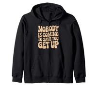 Nobody is Coming to Save You Get Up Motivation personnelle Sweat à Capuche