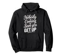 Nobody is Coming to Save You Get Up Motivation personnelle - Sweat à Capuche